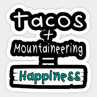 Mountaineering, Tacos + Mountaineering = Happiness Sticker